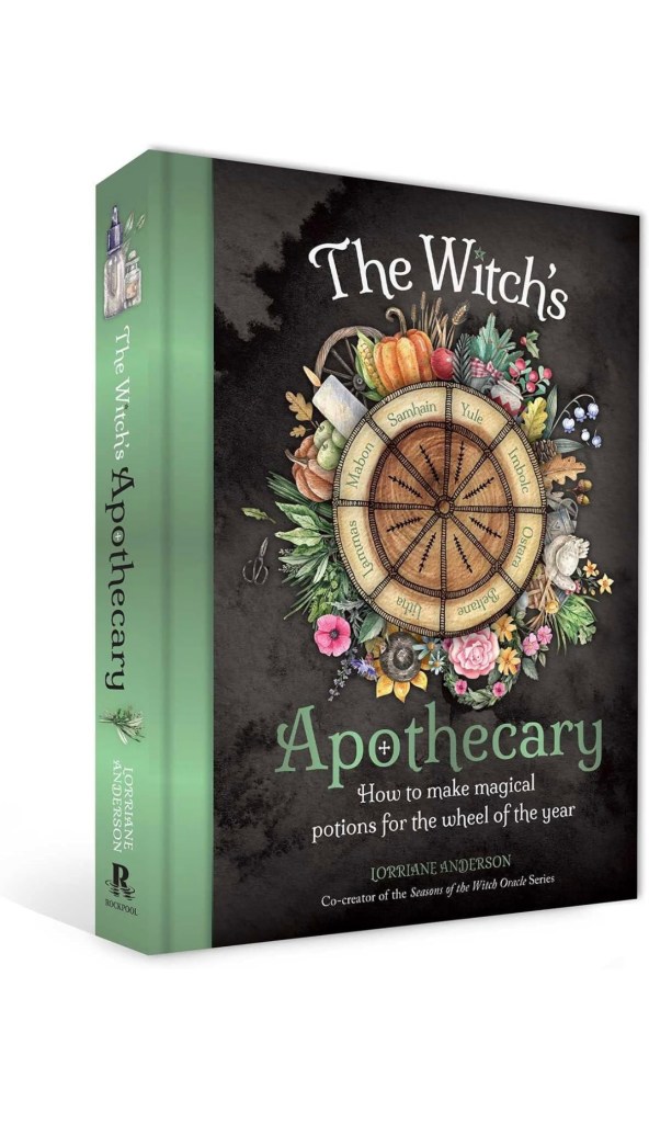 The Witch's Apothecary: Seasons of the Witch: Learn how to make magical potions around the wheel of the year to improve your physical and spiritual well-being.