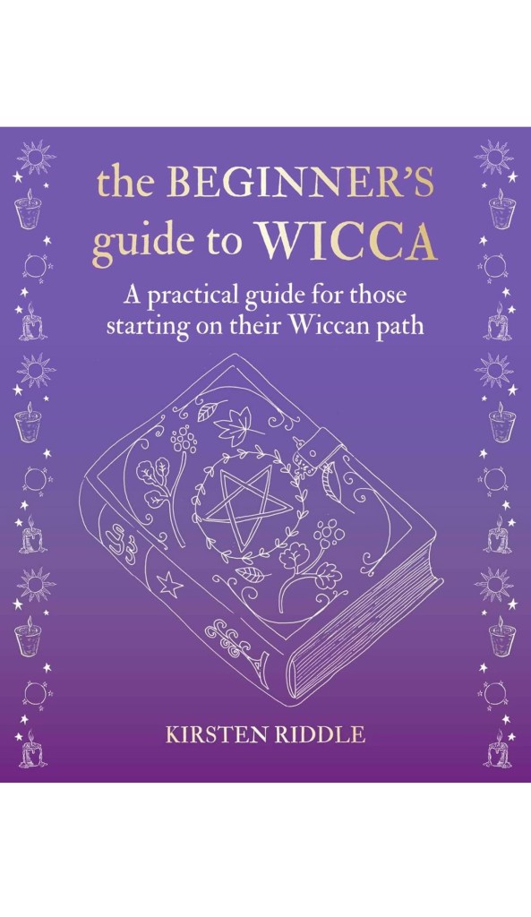 The Beginnerโs Guide to Wicca: A practical guide for those starting on their Wiccan path