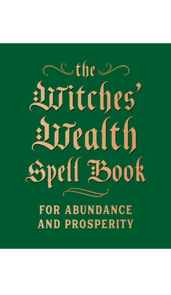The Witches' Wealth Spell Book By Cerridwen Greenleaf